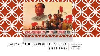 Early 20 th century revolution: china (1911-1949)