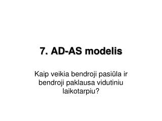 7. AD-AS modelis