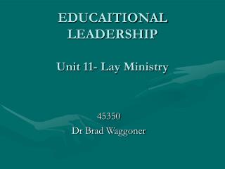 EDUCAITIONAL LEADERSHIP Unit 11- Lay Ministry