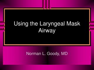 Using the Laryngeal Mask Airway