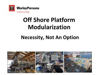 Off Shore Platform Modularization