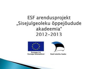 ESF arendusprojekt „Sisejulgeoleku õppejõudude akadeemia“ 2012-2013