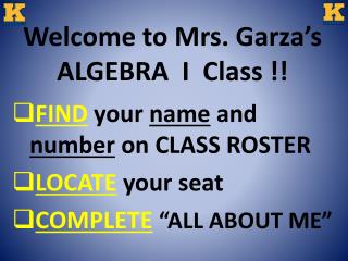 Welcome to Mrs. Garza’s ALGEBRA I Class !!