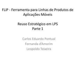 Carlos Eduardo Pontual Fernanda d’Amorim Leopoldo Teixeira