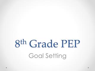 8 th Grade PEP