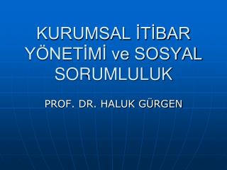 KURUMSAL İTİBAR YÖNETİMİ ve SOSYAL SORUMLULUK