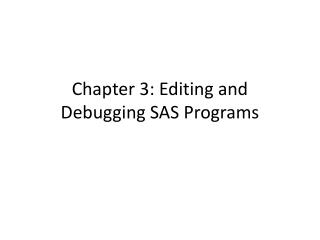 Chapter 3: Editing and Debugging SAS Programs