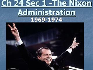 Ch 24 Sec 1 -The Nixon Administration