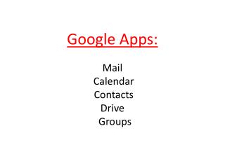 Google Apps: Mail Calendar Contacts Drive Groups