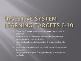 Digestive System Learning Targets 6-10