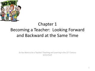 Chapter 1 Becoming a Teacher: Looking Forward and Backward at the Same Time