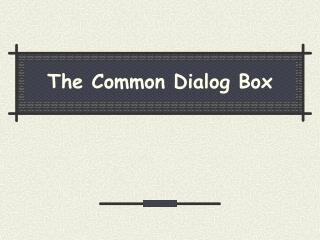 The Common Dialog Box