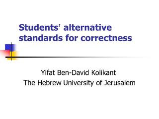 Students ’ alternative standards for correctness