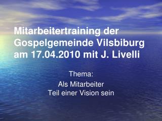 Mitarbeitertraining der Gospelgemeinde Vilsbiburg am 17.04.2010 mit J. Livelli