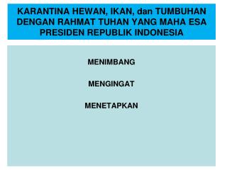 KARANTINA HEWAN, IKAN, dan TUMBUHAN DENGAN RAHMAT TUHAN YANG MAHA ESA PRESIDEN REPUBLIK INDONESIA