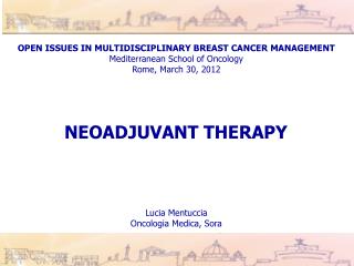 OPEN ISSUES IN MULTIDISCIPLINARY BREAST CANCER MANAGEMENT Mediterranean School of Oncology