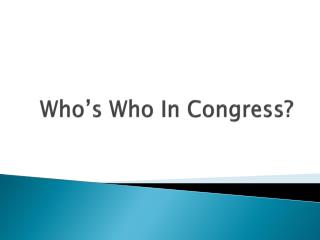 Who’s Who In Congress?