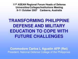 Commodore Carlos L Agustin AFP (Ret) President, National Defense College of the Philippines