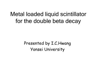 Metal loaded liquid scintillator for the double beta decay