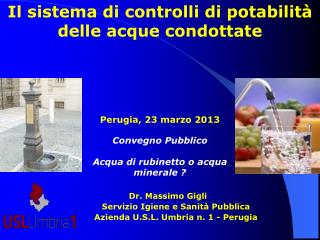 Il sistema di controlli di potabilità delle acque condottate Dr. Massimo Gigli