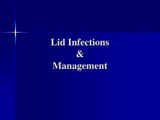Lid Infections &amp; Management