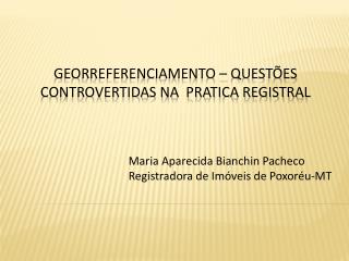 GEORREFERENCIAMENTO – QUESTÕES CONTROVERTIDAS NA PRATICA REGISTRAL