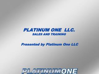 PLATINUM ONE LLC. SALES AND TRAINING