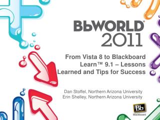 From Vista 8 to Blackboard Learn ™ 9.1 – Lessons Learned and Tips for Success