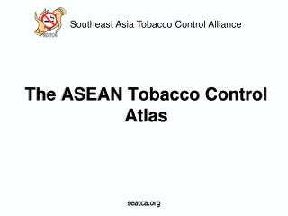 The ASEAN Tobacco Control Atlas