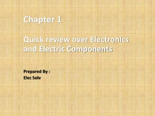 Chapter 1 Quick review over Electronics and Electric Components