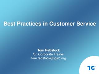 Tom Rebstock Sr. Corporate Trainer tom.rebstock@tgslc
