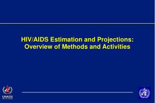 HIV/AIDS Estimation and Projections: Overview of Methods and Activities