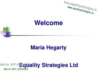 Welcome Maria Hegarty Equality Strategies Ltd