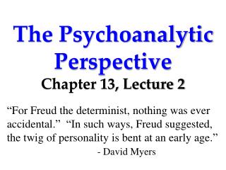 The Psychoanalytic Perspective Chapter 13, Lecture 2