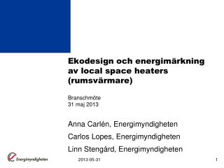 Ekodesign och energimärkning av local space heaters (rumsvärmare) Branschmöte 31 maj 2013