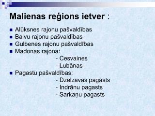 Malienas reģions ietver :
