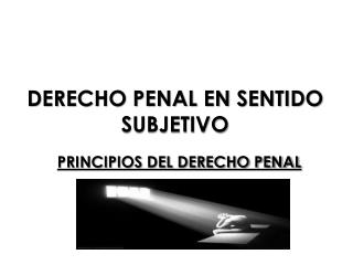 DERECHO PENAL EN SENTIDO SUBJETIVO