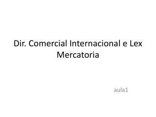Dir. Comercial Internacional e Lex Mercatoria