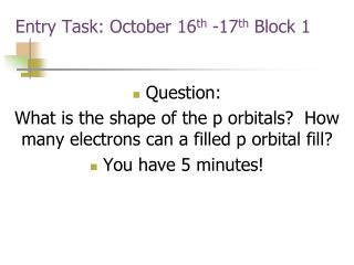 Entry Task: October 16 th -17 th Block 1