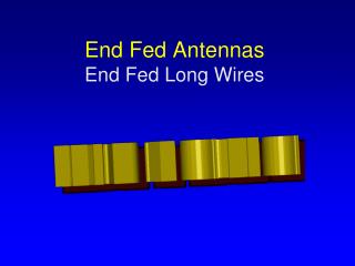 End Fed Antennas End Fed Long Wires