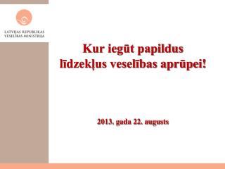 Kur iegūt papildus līdzekļus veselības aprūpei! 2013. gada 22. augusts