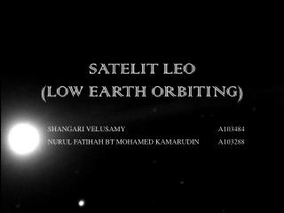 SATELIT LEO (LOW EARTH ORBITING)