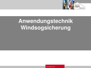 Anwendungstechnik Windsogsicherung