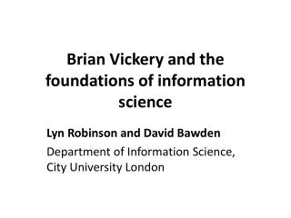 Brian Vickery and the foundations of information science