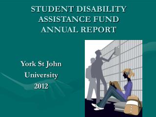 STUDENT DISABILITY ASSISTANCE FUND ANNUAL REPORT