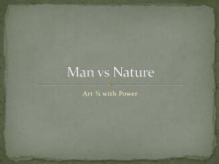 Man vs Nature