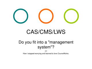 CAS/CMS/LWS