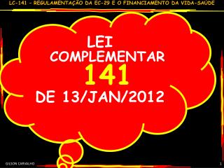 LEI COMPLEMENTAR 141 DE 13/JAN/2012