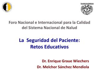 Dr. Enrique Graue Wiechers Dr. Melchor Sánchez Mendiola