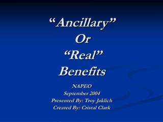 “ Ancillary” Or “Real” Benefits